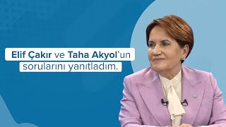 Elif Çakır ve Taha Akyol’un sorularını yanıtladım…